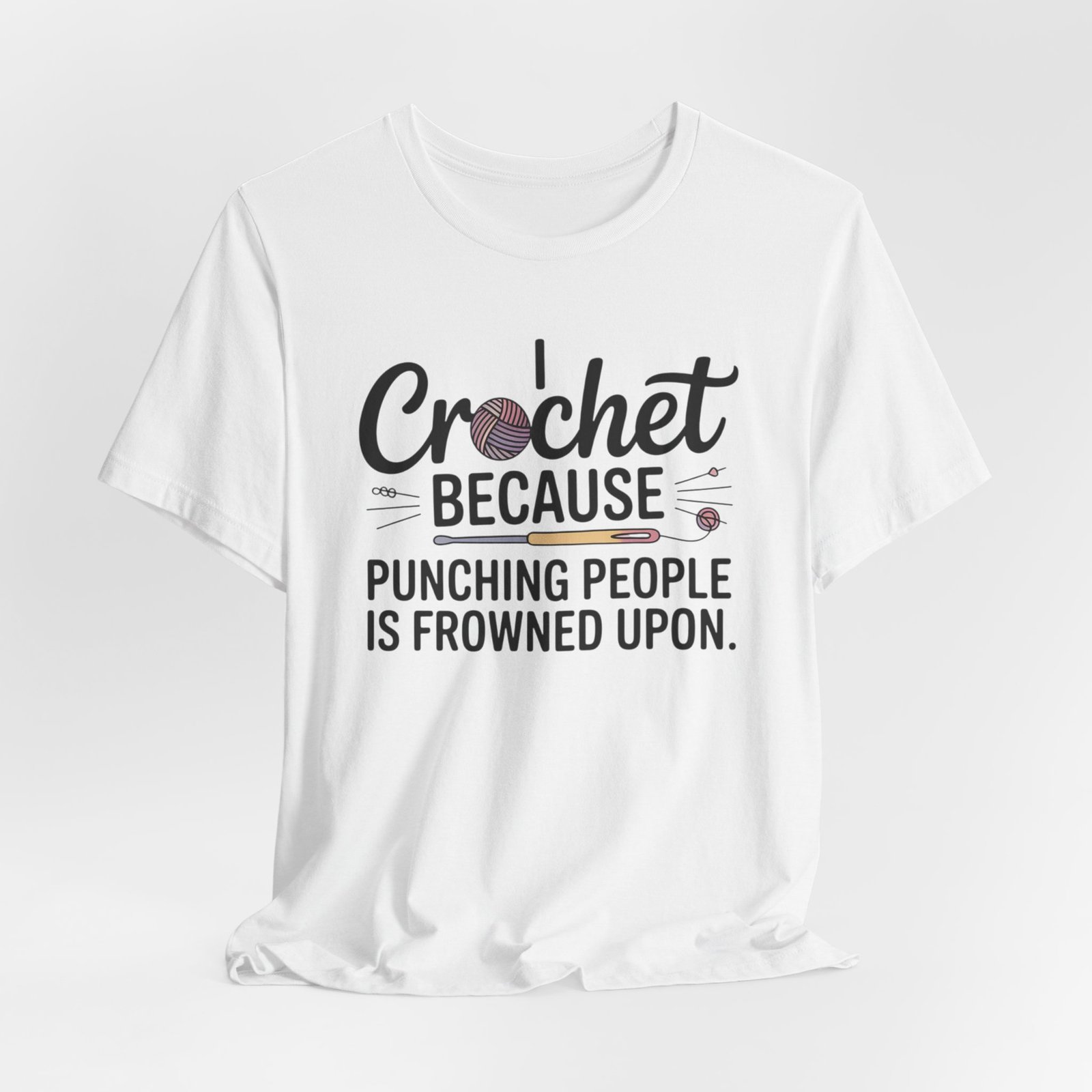“i crochet because punching people is frowned upon” t shirt “i crochet because punching people is frowned upon” t shirt
