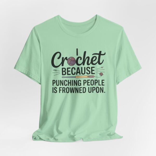 “i crochet because punching people is frowned upon” t shirt