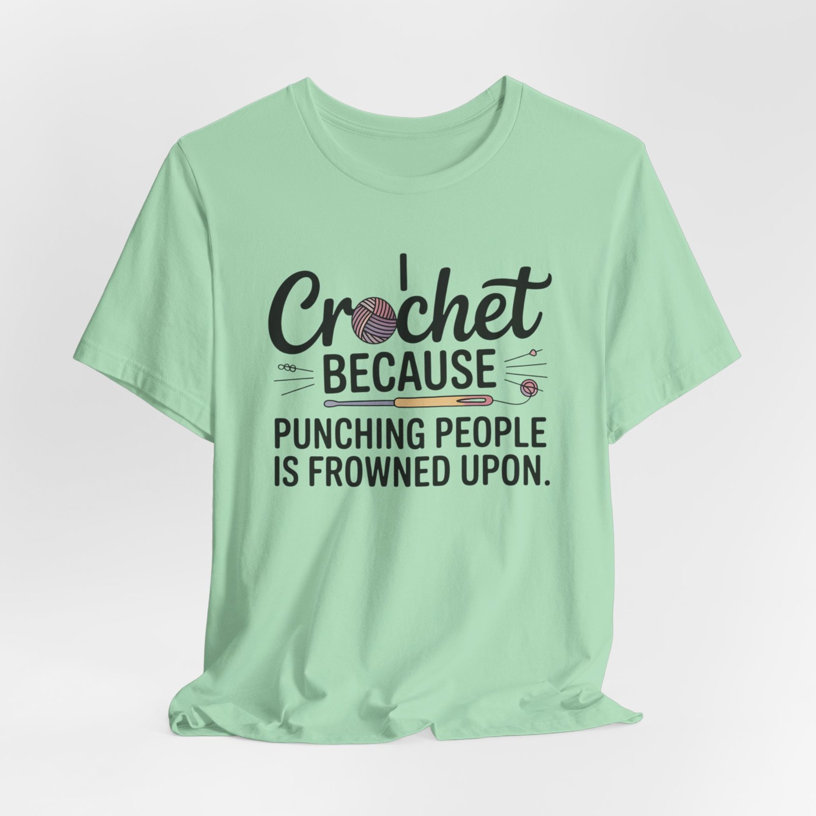 “i crochet because punching people is frowned upon” t shirt “i crochet because punching people is frowned upon” t shirt