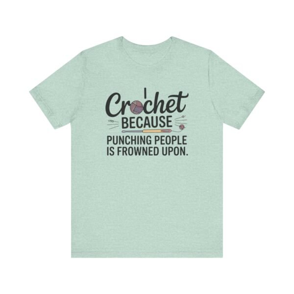 “i crochet because punching people is frowned upon” t shirt