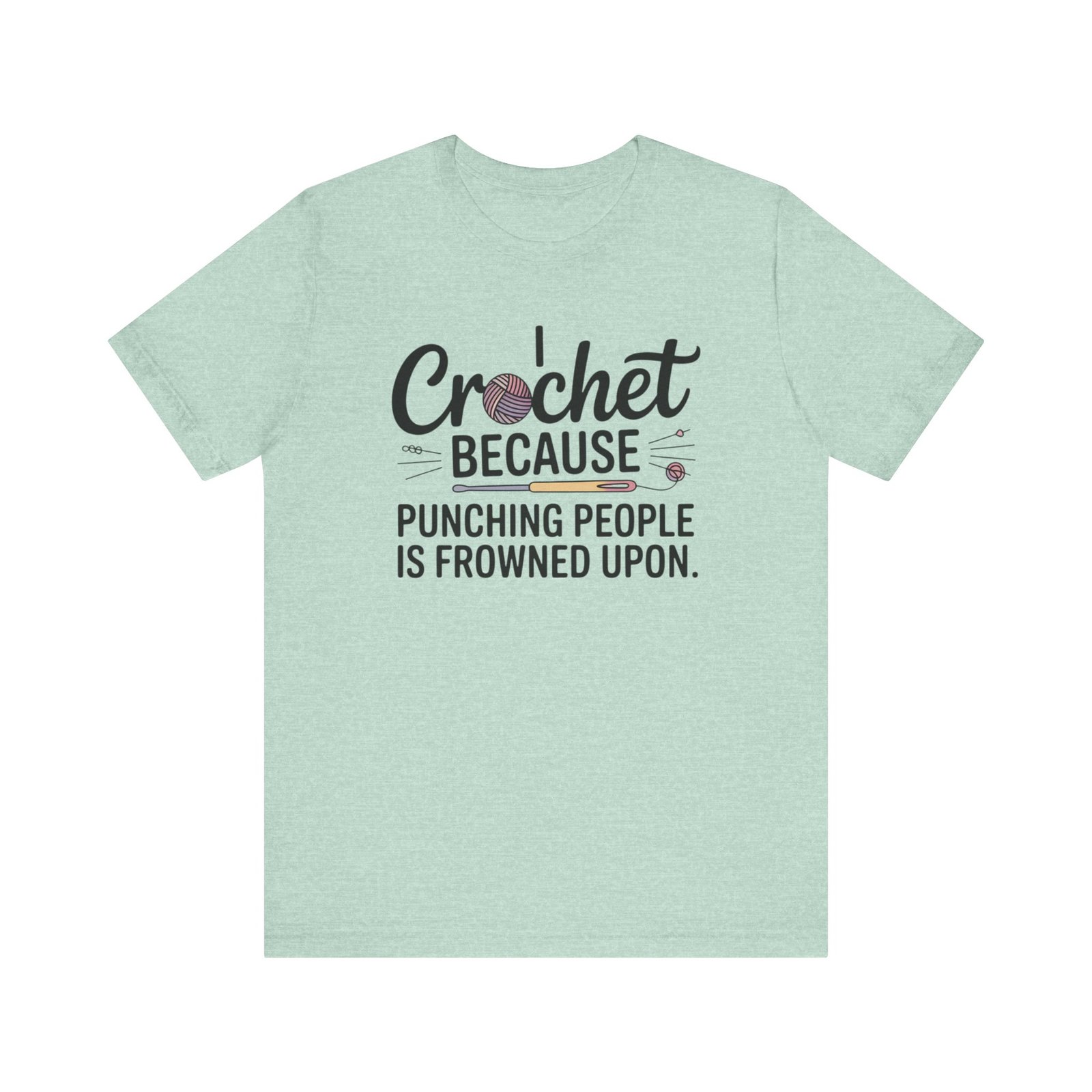 “i crochet because punching people is frowned upon” t shirt “i crochet because punching people is frowned upon” t shirt
