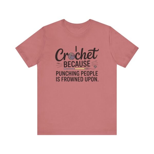 “i crochet because punching people is frowned upon” t shirt