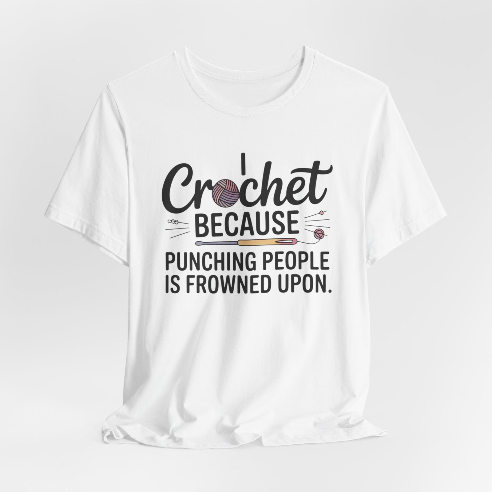 “i crochet because punching people is frowned upon” t shirt “i crochet because punching people is frowned upon” t shirt