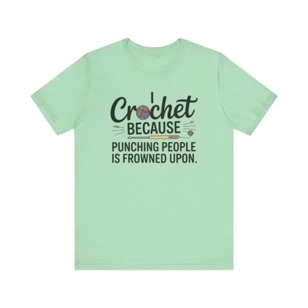 “i crochet because punching people is frowned upon” t shirt