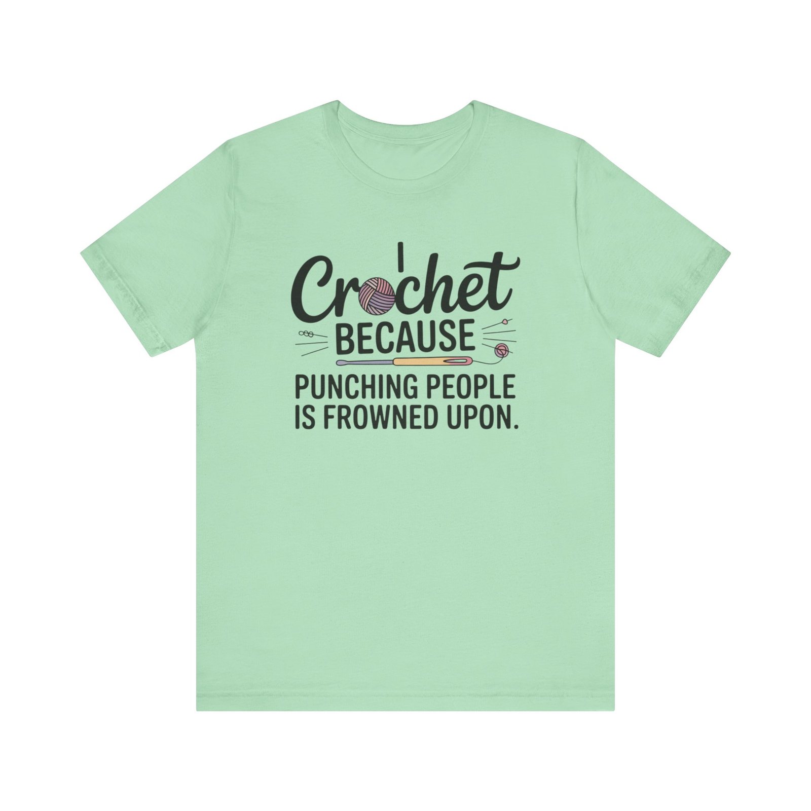 “i crochet because punching people is frowned upon” t shirt “i crochet because punching people is frowned upon” t shirt
