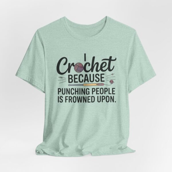 “i crochet because punching people is frowned upon” t shirt