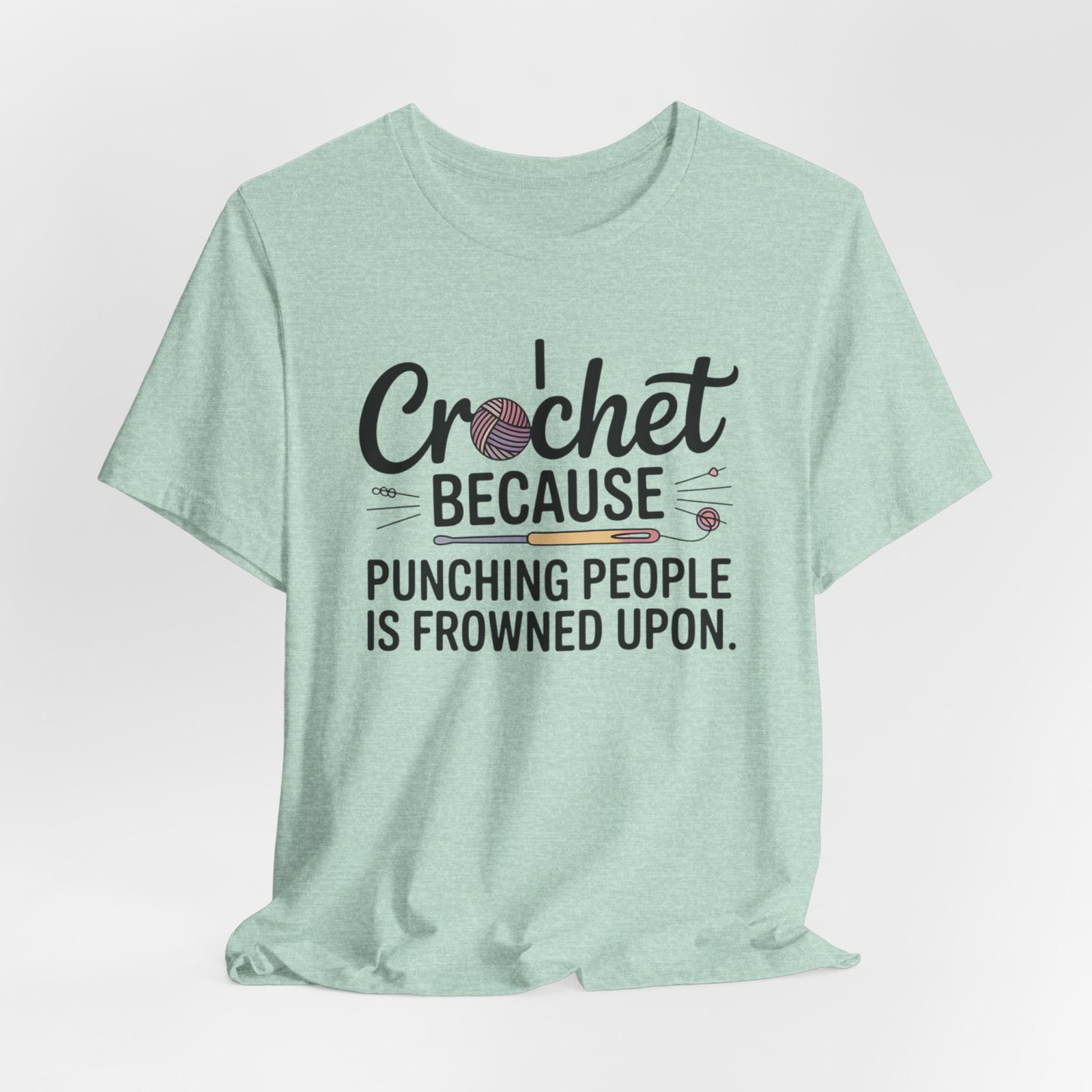 “i crochet because punching people is frowned upon” t shirt “i crochet because punching people is frowned upon” t shirt