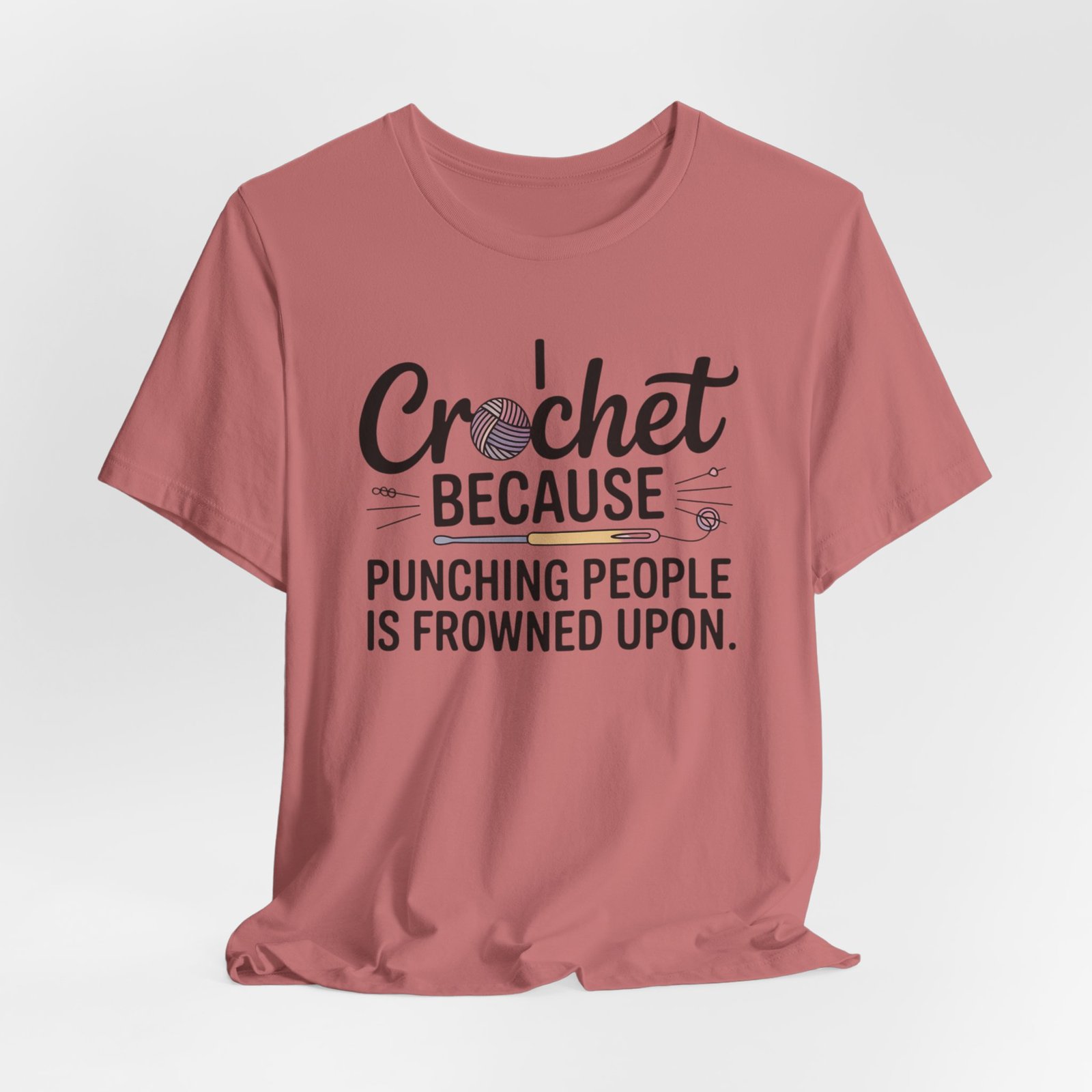 “i crochet because punching people is frowned upon” t shirt “i crochet because punching people is frowned upon” t shirt