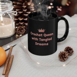 “crochet queen with tangled dreams” 11oz & 15oz black coffee cup for yarn lovers
