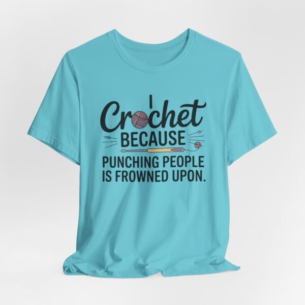 “i crochet because punching people is frowned upon” t shirt