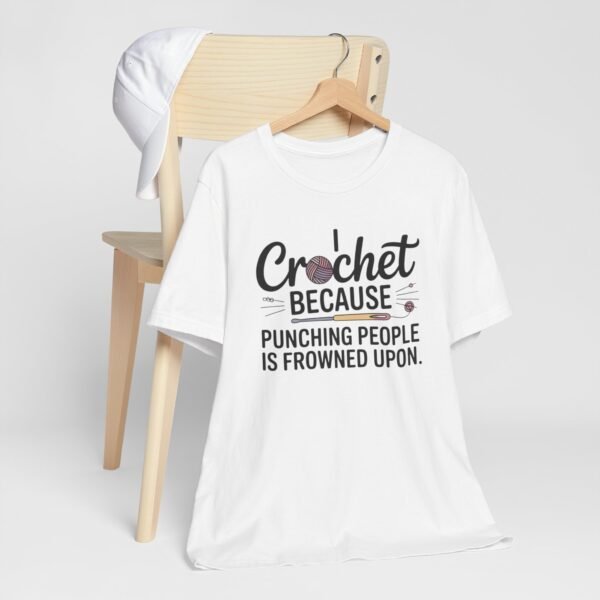 “i crochet because punching people is frowned upon” t shirt