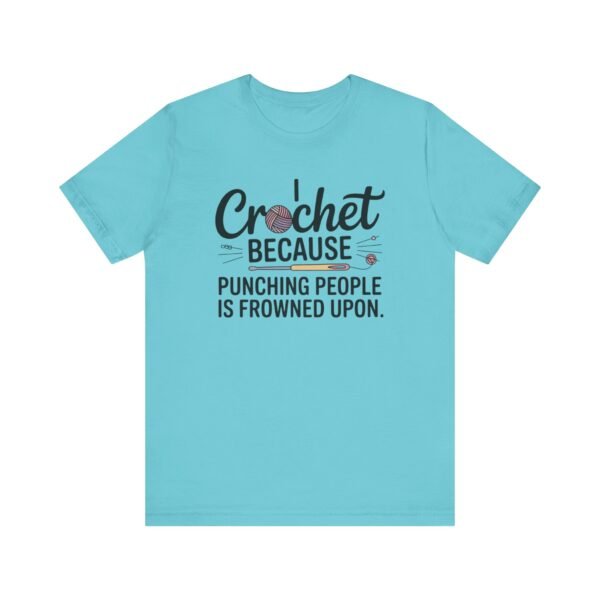 “i crochet because punching people is frowned upon” t shirt