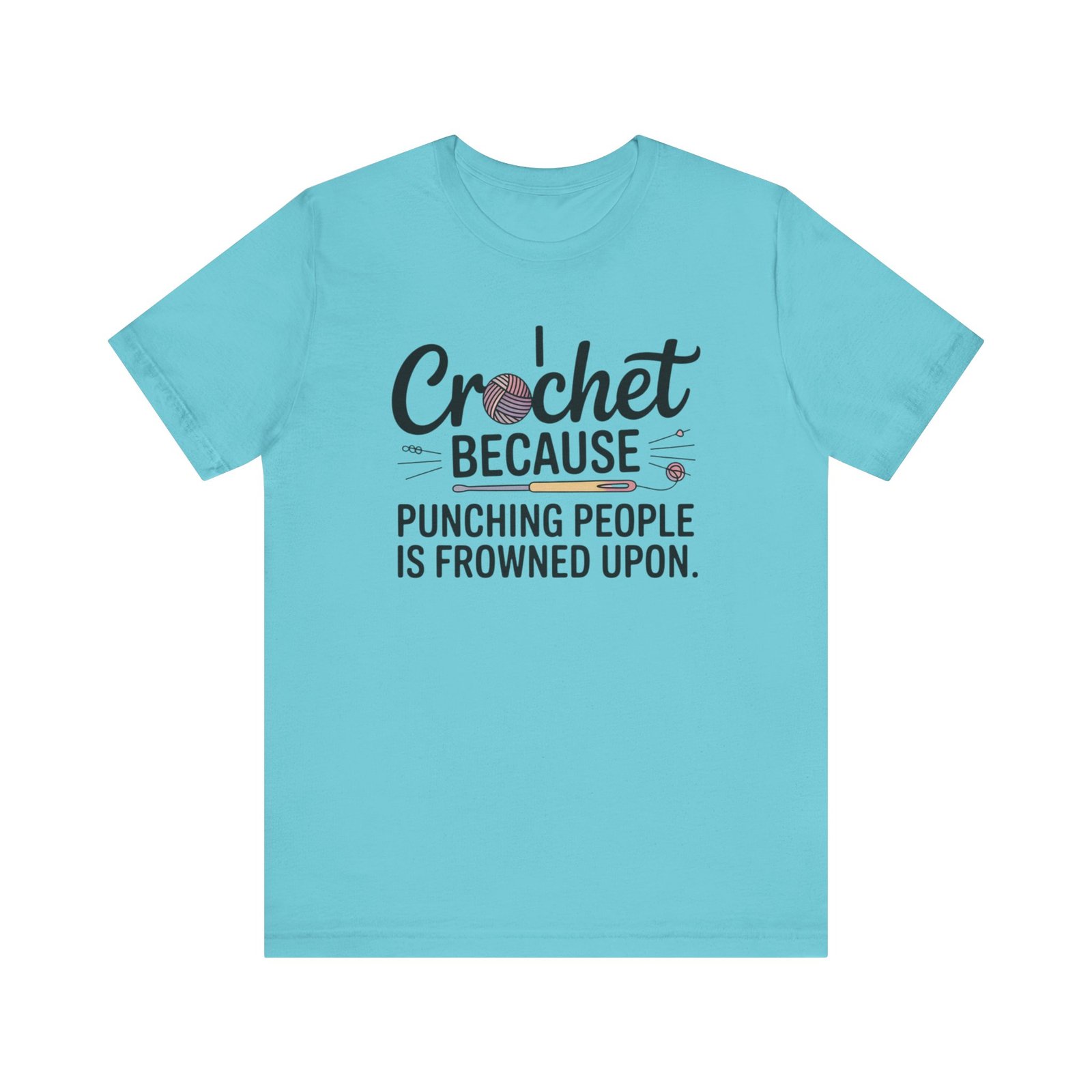 “i crochet because punching people is frowned upon” t shirt “i crochet because punching people is frowned upon” t shirt
