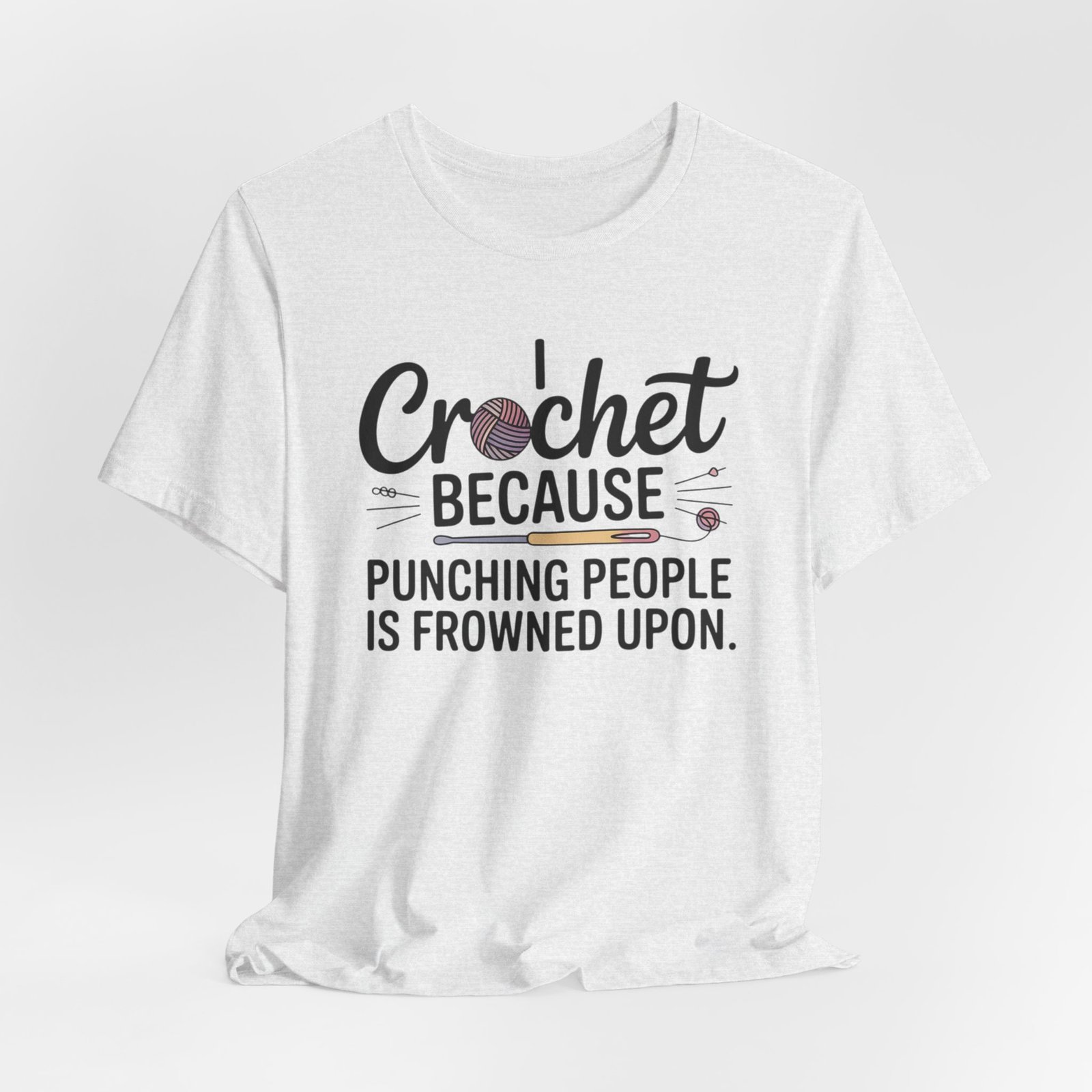 “i crochet because punching people is frowned upon” t shirt “i crochet because punching people is frowned upon” t shirt