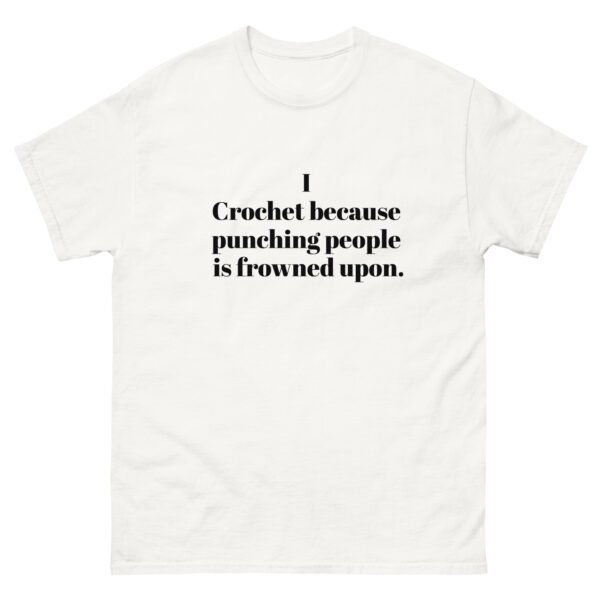 “i crochet because punching people is frowned upon” t shirt