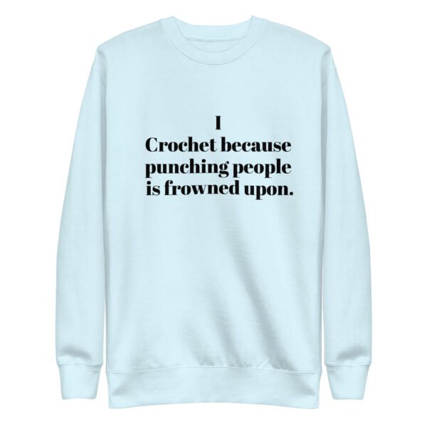“i crochet because punching people is frowned upon” hoodie or sweatshirt – funny crochet quote apparel for yarn lovers