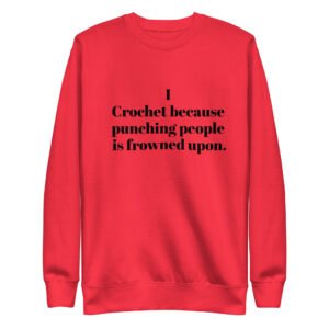“i crochet because punching people is frowned upon” hoodie or sweatshirt – funny crochet quote apparel for yarn lovers