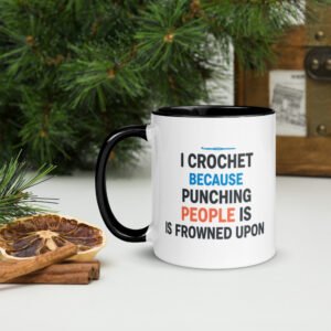 crochet humor coffee mug (1)– “i crochet because punching people is frowned upon” – mug with color inside