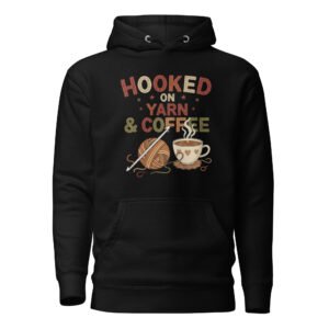 “hooked on yarn and coffee” sweatshirt – cozy crochet quote unisex hoodie for yarn lovers