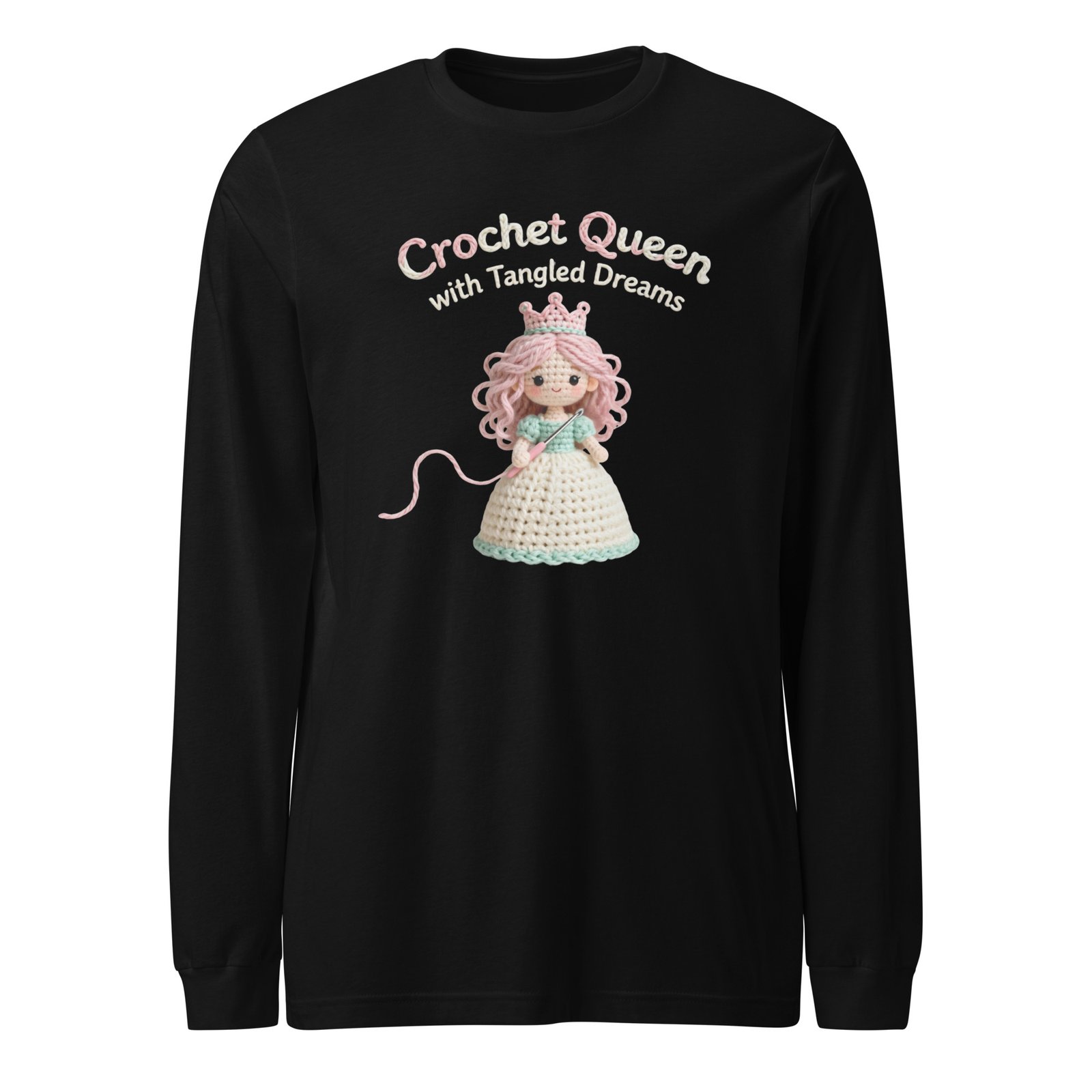 “crochet queen with tangled dreams” – unisex long sleeve tee for the queen of the yarn realm “crochet queen with tangled dreams” – unisex long sleeve tee for the queen of the yarn realm