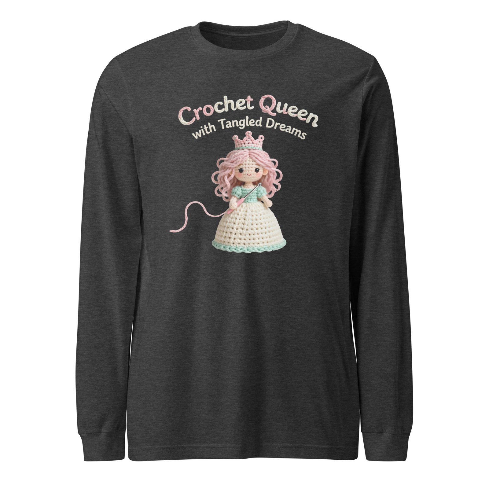 “crochet queen with tangled dreams” – unisex long sleeve tee for the queen of the yarn realm “crochet queen with tangled dreams” – unisex long sleeve tee for the queen of the yarn realm