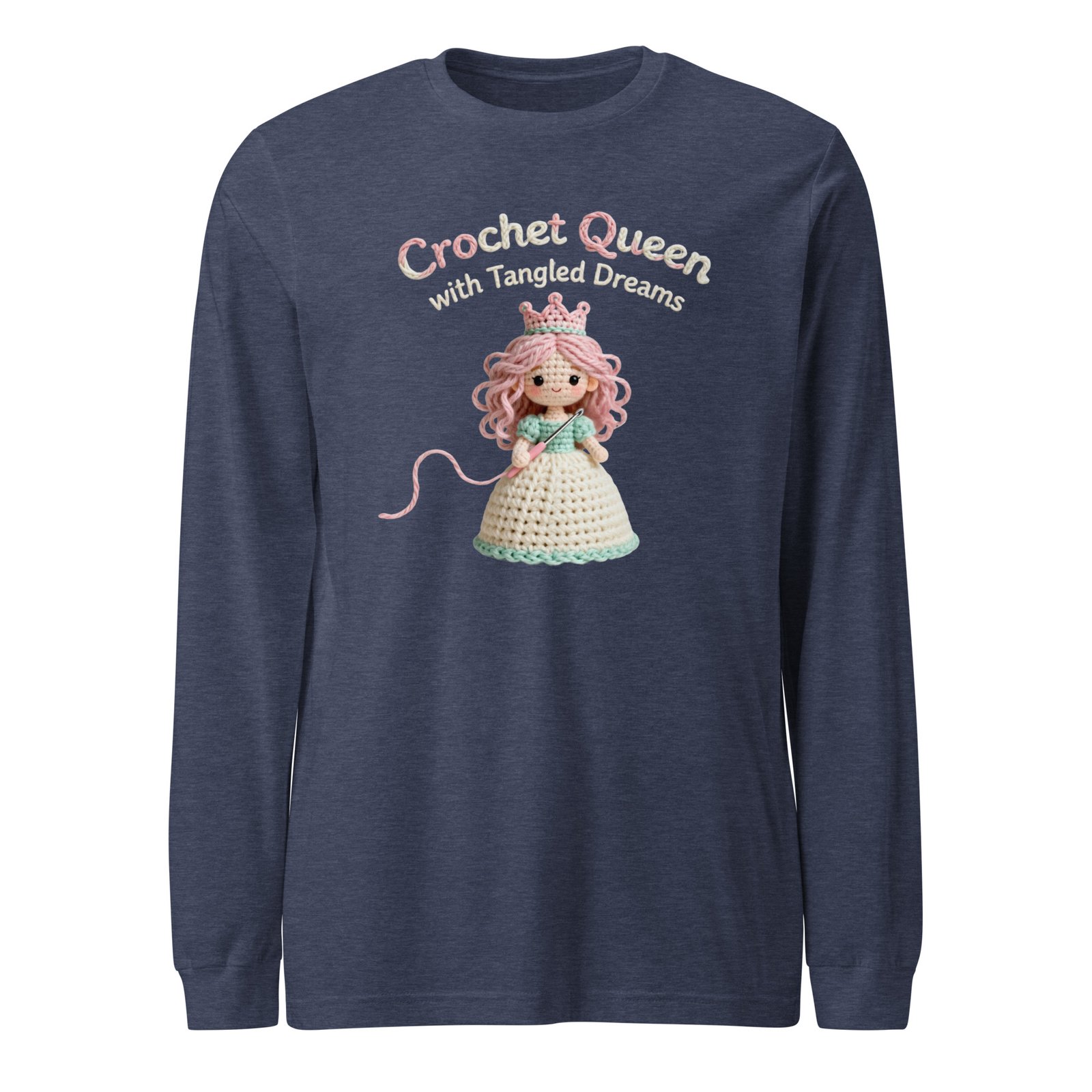 “crochet queen with tangled dreams” – unisex long sleeve tee for the queen of the yarn realm “crochet queen with tangled dreams” – unisex long sleeve tee for the queen of the yarn realm