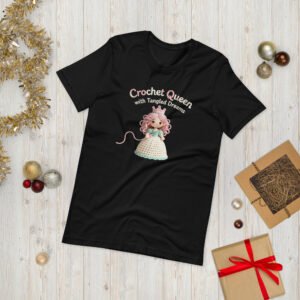 “crochet queen with tangled dreams” – trendy unisex t shirt for the modern yarn royalty